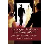 The Complete Traditional Wedding Album: For Organ, Keyboard And Voice