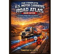 THE COMPLETE U.S. MOTOR CARRIERS ROAD ATLAS: Truck routes, Weight Limits, Driver-Focused Map for Every State