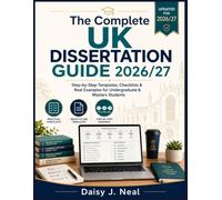 The Complete UK Dissertation Guide 2026/27: Step-by-Step Templates, Checklists & Real Examples for Undergraduate & Masters Students