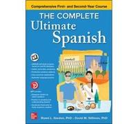 The Complete Ultimate Spanish: Comprehensive First- and Second-Year Course Ronni Gordon David M. Stillman (Auteur)