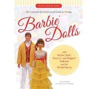 The Complete Unauthorized Guide to Vintage Barbie Dolls by Hillary Shilkitus James Hillary James Shilkitus, (Auteur)