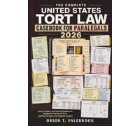 The Complete United States Tort Law Casebook for Paralegals 2026: Cases, Problems, and Practical Guidance on Negligence, Intentional Torts, Liability, Damages, and Litigation Support