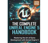 The Complete Unreal Engine 5 Handbook: Hands-On Projects, Blueprints, C++ & Real-World Game Development (2026 Edition)