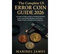 The Complete US Error Coin Guide 2026: A Proven 10-Step System to Authenticate Rare Finds, Avoid Costly Mistakes, and Unlock Hidden Profits in Modern Coin Collecting(Illustration)