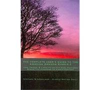The Complete User's Guide to the Amazing Amazon Kindle 2 Stephen Windwalker (Auteur)