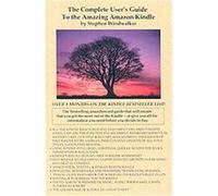 The Complete User's Guide to the Amazing Amazon Kindle Stephen Windwalker (Auteur)