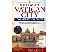 The Complete Vatican City Conversation Guide: Essential English-Italian Phrases for Travel, Pilgrimage & Daily Communication