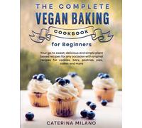 The Complete Vegan Baking Cookbook For Beginners
