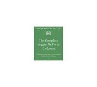 The Complete Veggie Air Fryer Cookbook
