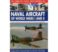 The Complete Visual Encyclopedia Of Naval Aircraft Of World Wars I And Ii (Hardcover) Francis Crosby, (Auteur)