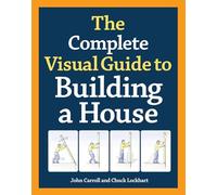 The Complete Visual Guide to Building a House