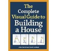 The Complete Visual Guide To Building A House, Seventh Edition
