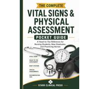 The Complete Vital Signs & Physical Assessment Pocket Guide: A Head-to-Toe Reference for Nursing Students, New Graduates, and Practicing Nurses