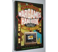 The Complete Wargames Handbook: How to Play, Design, and Find Them
