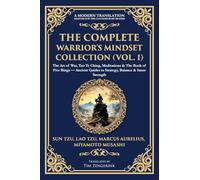 The Complete Warrior's Mindset Collection (Vol. 1): The Art of War, Tao Te Ching, Meditations & The Book of Five Rings - Ancient Guides to Strategy, Balance & Inner Strength