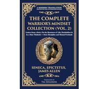 The Complete Warrior's Mindset Collection (Vol. 2): Letters from a Stoic, On the Shortness of Life, Enchiridion & As a Man Thinketh - Stoic Discipline and Mental Fortitude