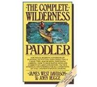 The Complete Wilderness Paddler James West Davidson, John Rugge (Auteur)