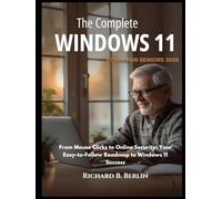 The Complete Windows 11 Guide for Seniors 2026: From Mouse Clicks to Online Security: Your Easy-to-Follow Roadmap to Windows 11 Success