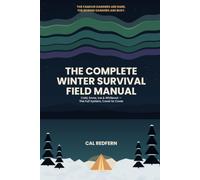 The Complete Winter Survival Field Manual: Cold, Snow, Ice & Whiteout - The Full System, Cover to Cover