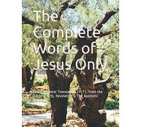 The Complete Words of Jesus Only: Young's Literal Translation (YLT), from the Gospels, Acts, Revelation & The Apostolic letters