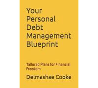 The Complete Workbook: A companion workbook to Your Personal Debt Management Blueprint