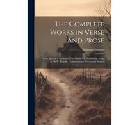 The Complete Works In Verse And Prose: Faerie Queene (Concluded) Two Cantos On Mutabilitie. Letter To Sir W. Raleigh. Commendatory Poems And Sonnets