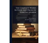 The Complete Works In Verse And Prose Of Edmund Spenser