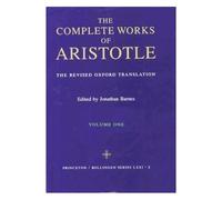 The Complete Works Of Aristotle, Volume One