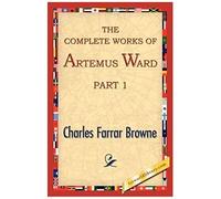 The Complete Works Of Artemus Ward, Part 1