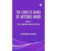 The Complete Works of Artemus Ward -- Part 5: The London Punch Letters