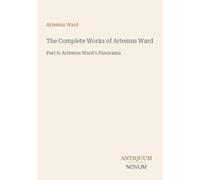 The Complete Works of Artemus Ward: Part 6: Artemus Ward's Panorama