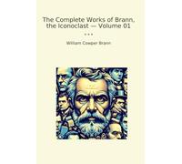 The Complete Works of Brann, the Iconoclast - Volume 01