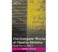 The Complete Works Of Charles Dickens (In 30 Volumes, Illustrated): Little Dorrit, Vol. I