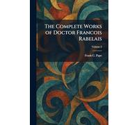 The Complete Works of Doctor Francois Rabelais