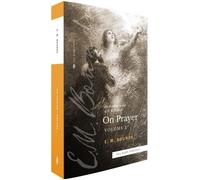 The Complete Works Of E.M. Bounds On Prayer