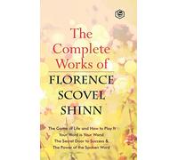 The Complete Works of Florence Scovel Shinn