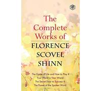 The Complete Works Of Florence Scovel Shinn