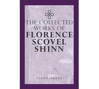 The Complete Works Of Florence Scovel Shinn