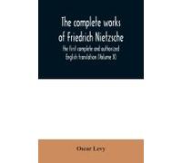 The Complete Works Of Friedrich Nietzsche
