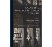 The Complete Works Of Friedrich Nietzsche: The First Complete And Authorized English Translation; Volume 4