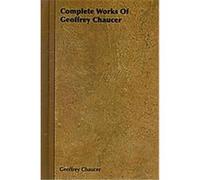 The Complete Works Of Geoffrey Chaucer Geoffrey Chaucer (Auteur)