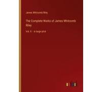 The Complete Works Of James Whitcomb Riley