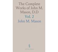 The Complete Works of John M. Mason, D.D