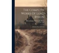 The Complete Works Of Lord Byron (Poche)