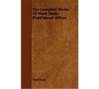 The Complete Works of Mark Twain- Pudd'nhead Wilson Twain, Mark (Auteur)