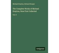 The Complete Works of Michael Drayton, Now First Collected: Vol. II