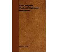 The Complete Works of Nathaniel Hawthorne Dick, Thomas (Auteur)