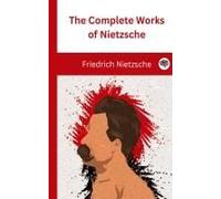 The Complete Works Of Nietzsche