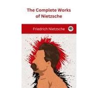 The Complete Works Of Nietzsche