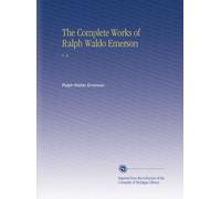 The Complete Works of Ralph Waldo Emerson: V. 9